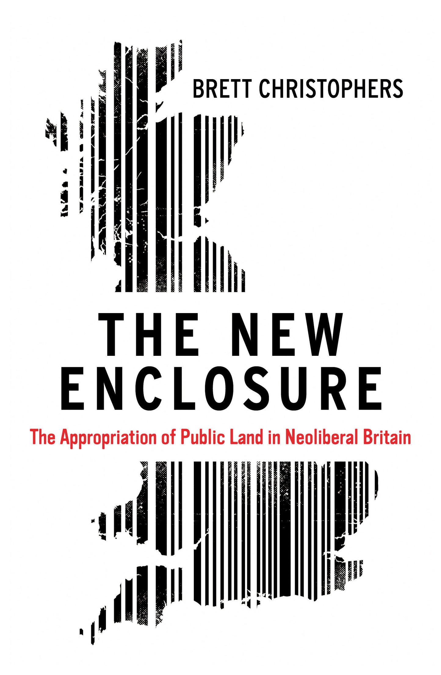 The New Enclosure - The Appropriation of Public Land in Neoliberal Britain
