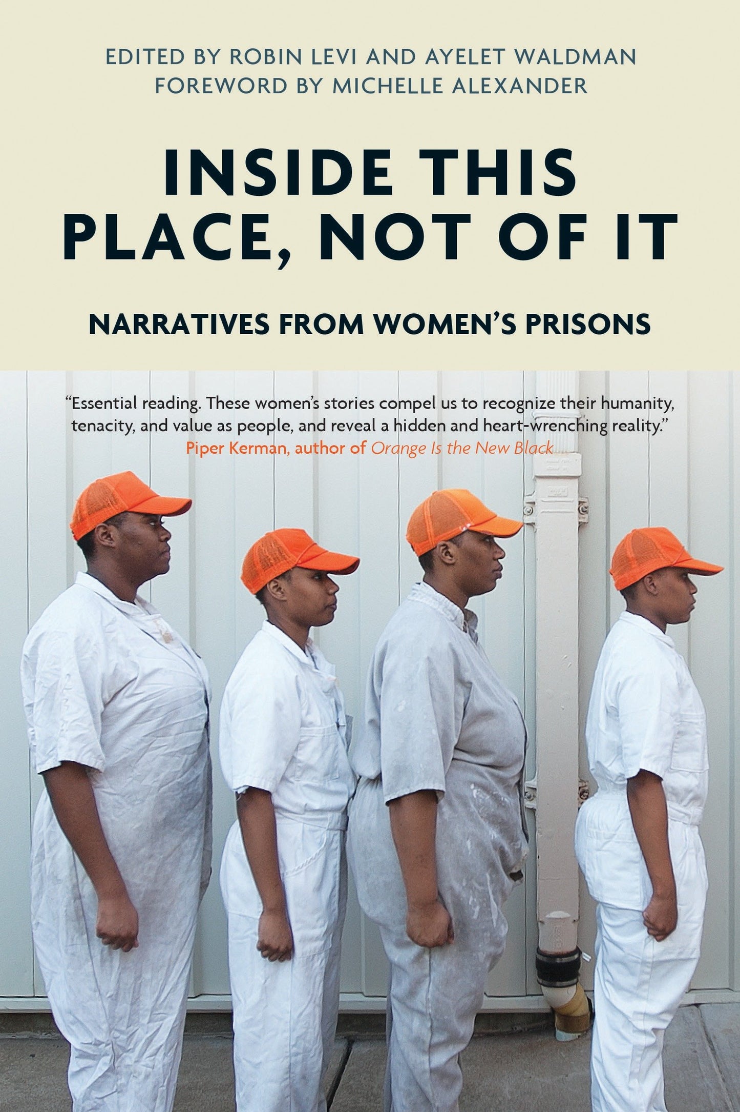 Inside This Place, Not of It - Narratives from Women's Prisons (Voice of Witness)