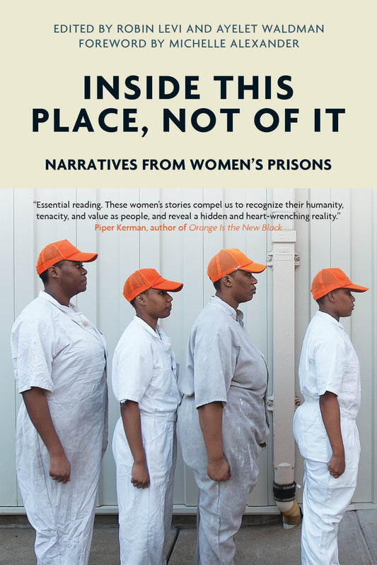 Inside This Place, Not of It - Narratives from Women's Prisons (Voice of Witness)