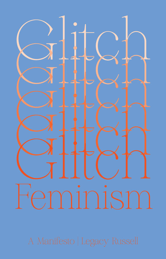 Glitch Feminism - A Manifesto