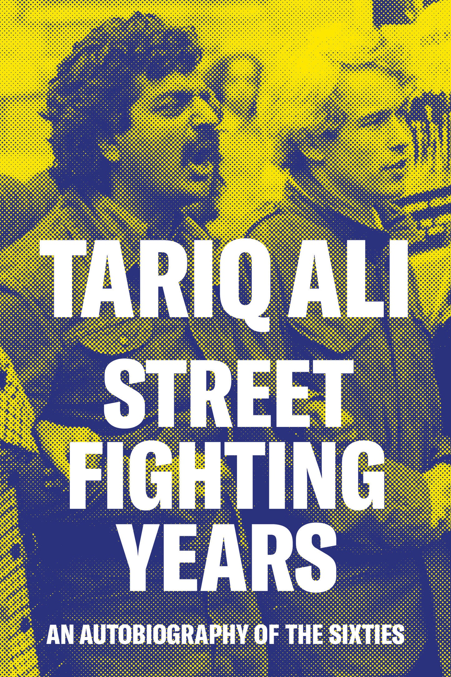 Street Fighting Years - An Autobiography of the Sixties