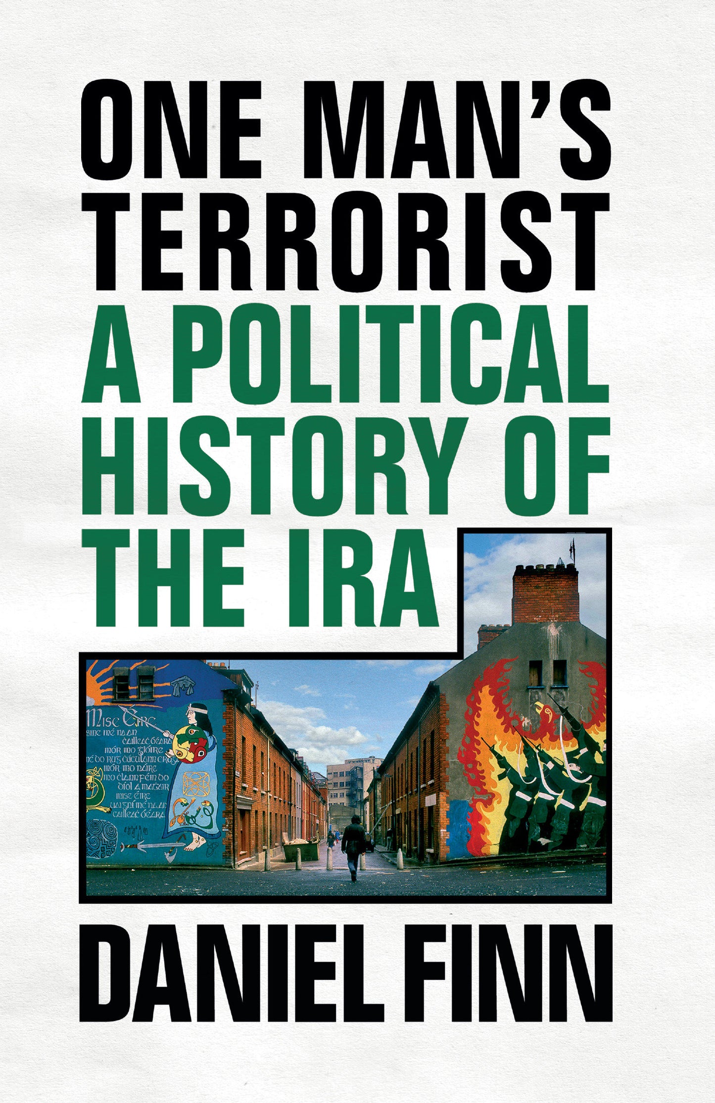 One Man's Terrorist - A Political History of the IRA