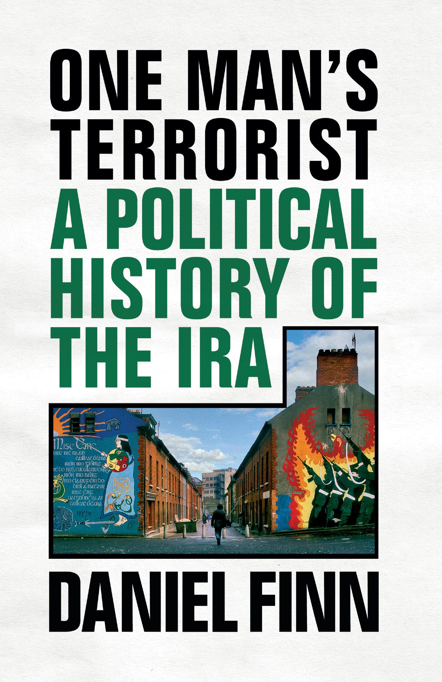 One Man's Terrorist - A Political History of the IRA