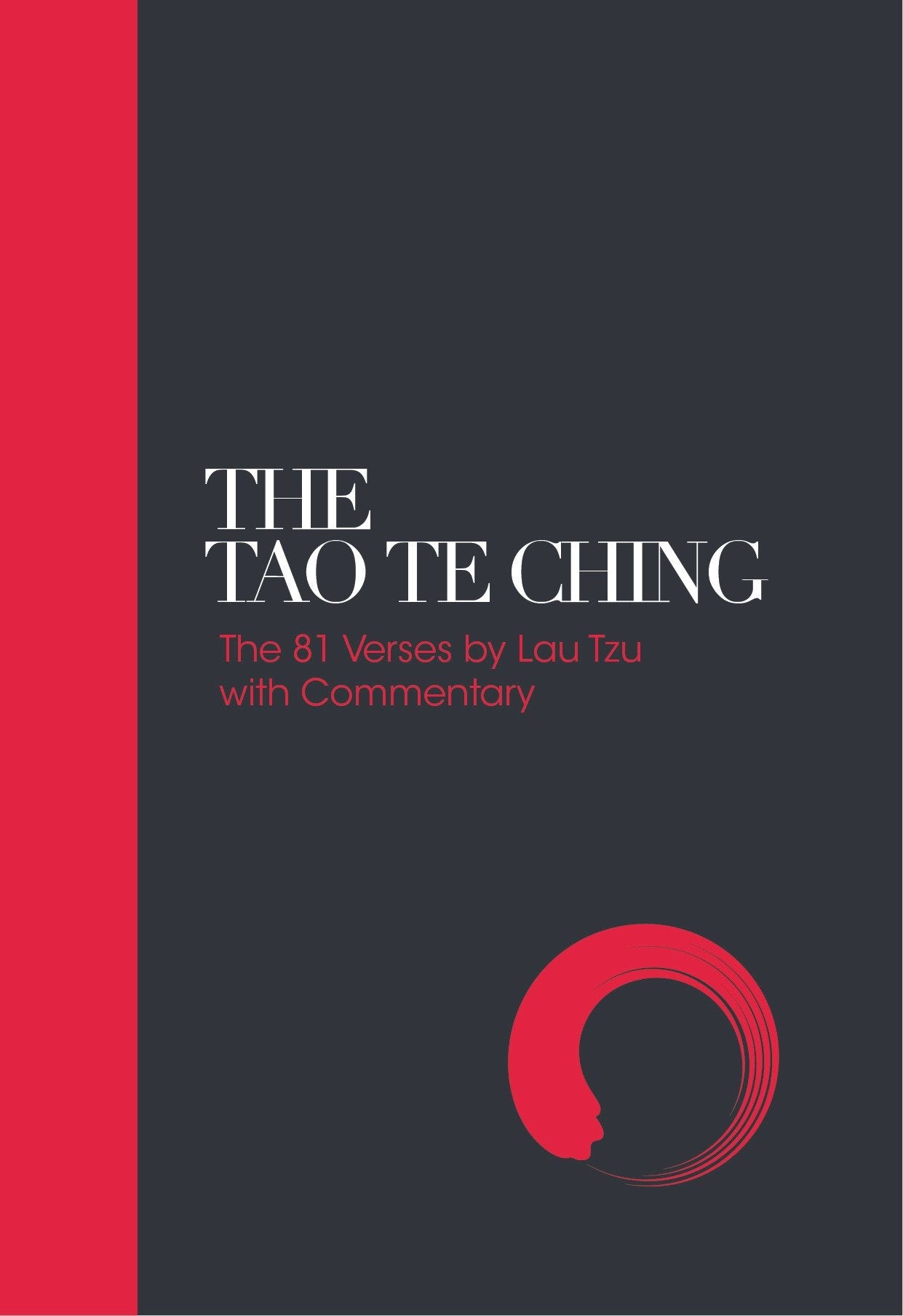 The Tao Te Ching - 81 Verses by Lao Tzu with Introduction and Commentary