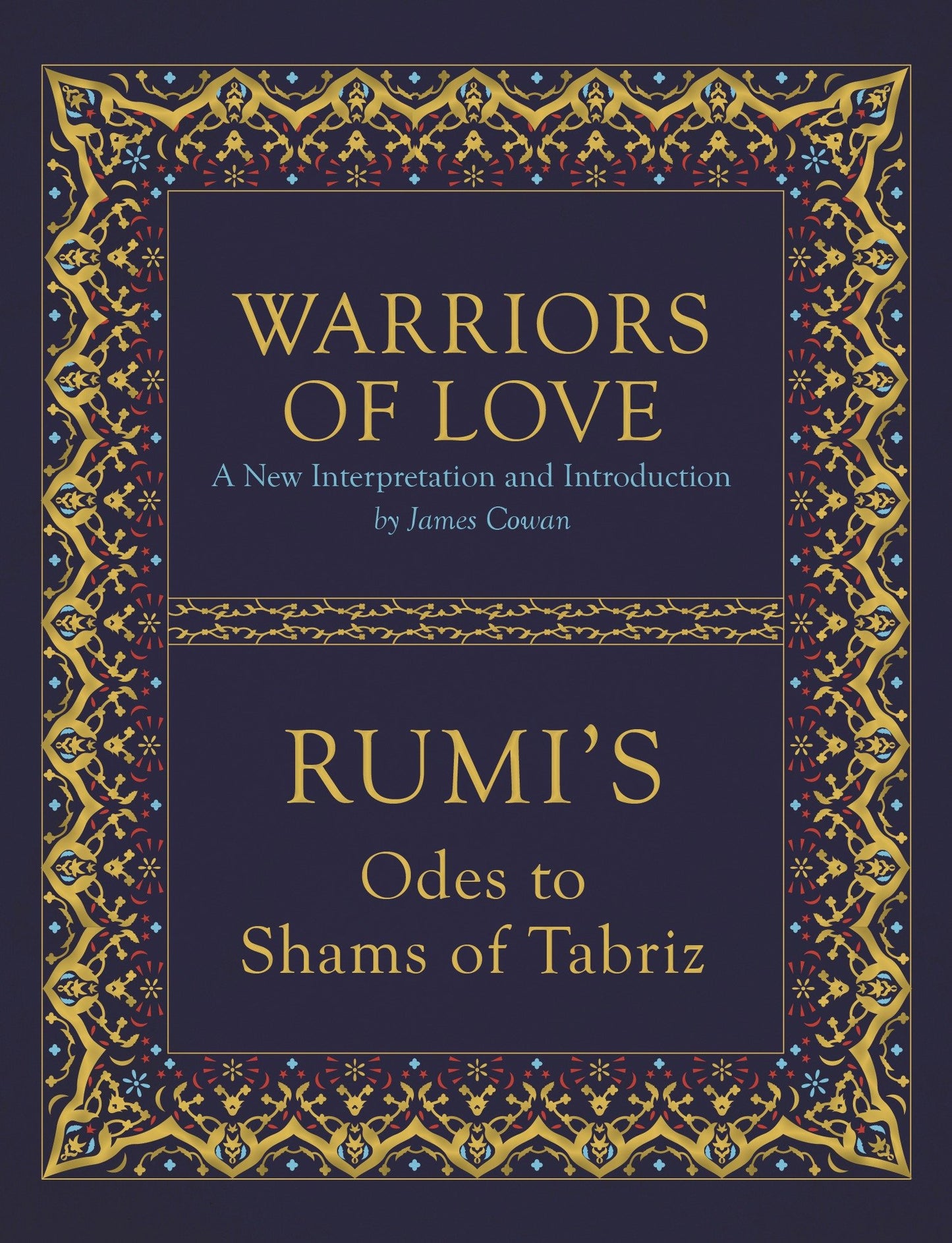 Warriors of Love - Rumi's Odes to Shams of Tabriz