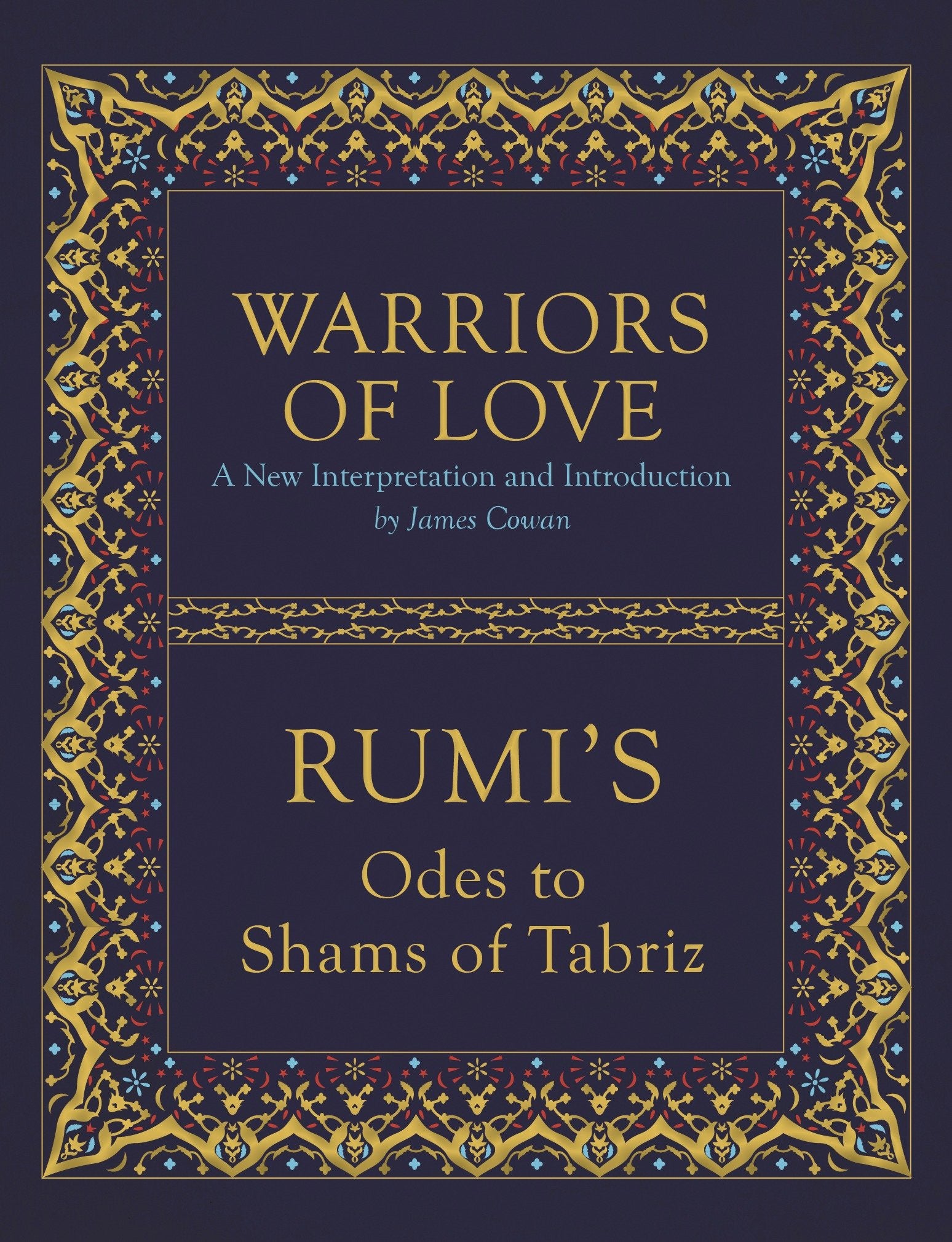 Warriors of Love - Rumi's Odes to Shams of Tabriz