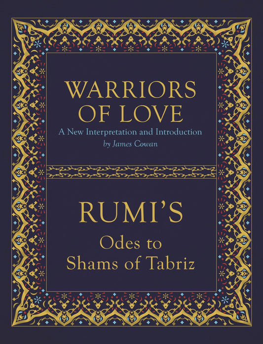 Warriors of Love - Rumi's Odes to Shams of Tabriz