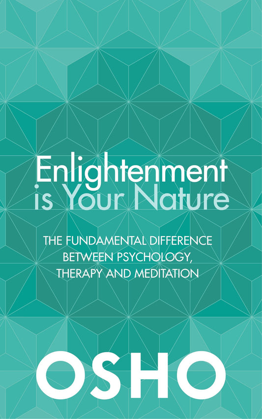 Enlightenment is Your Nature - The Fundamental Difference Between Psychology, Therapy, and Meditation
