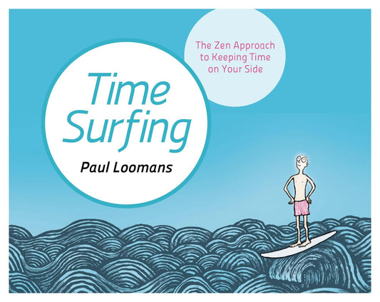 Time Surfing - The Zen Approach to Keeping Time on Your Side