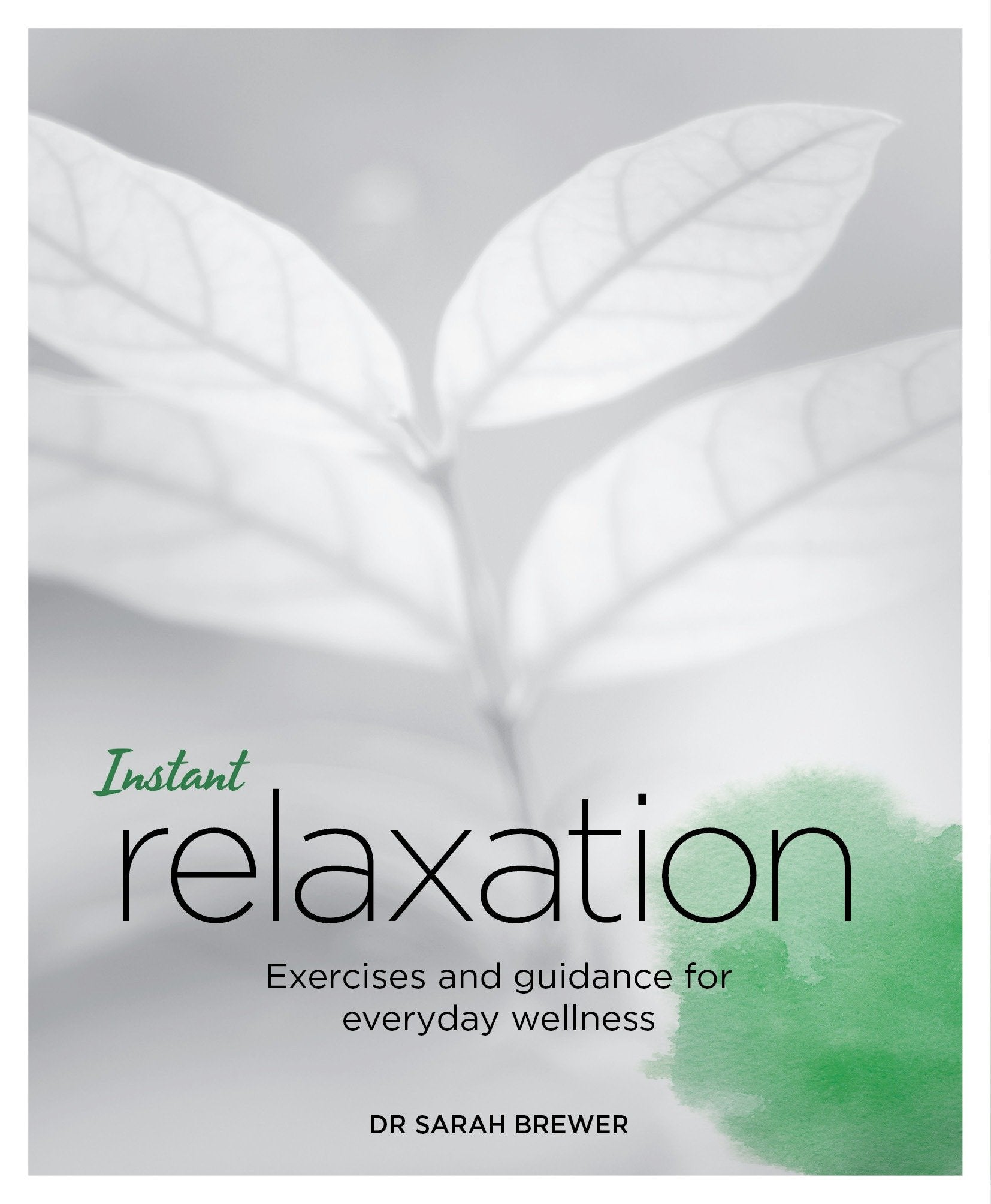 Instant Relaxation - Exercises and Guidance for Everyday Wellness (Blueprints for Wellness) (Book:4)