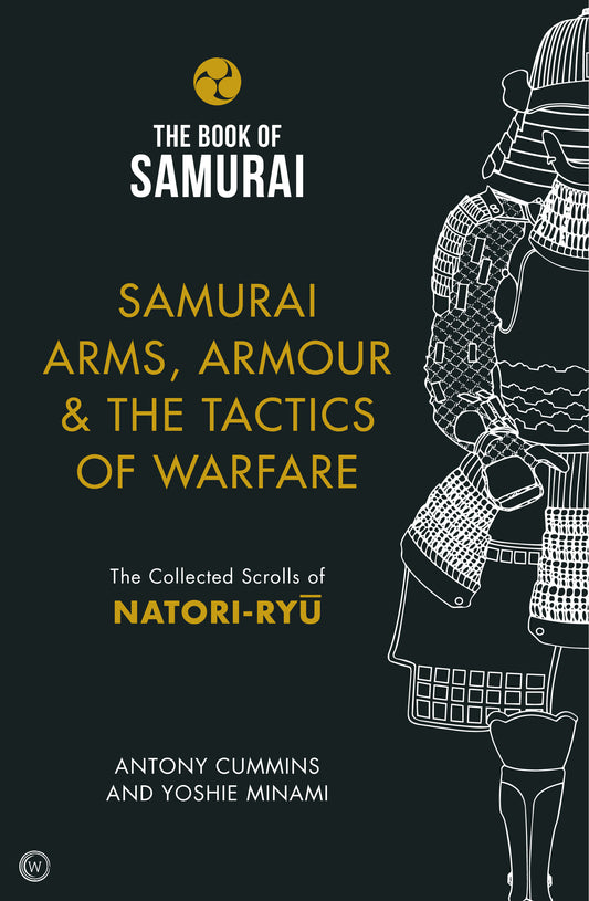 Samurai Arms, Armour & the Tactics of Warfare - The Collected Scrolls of Natori-Ryu (Book of Samurai) (Book:2)