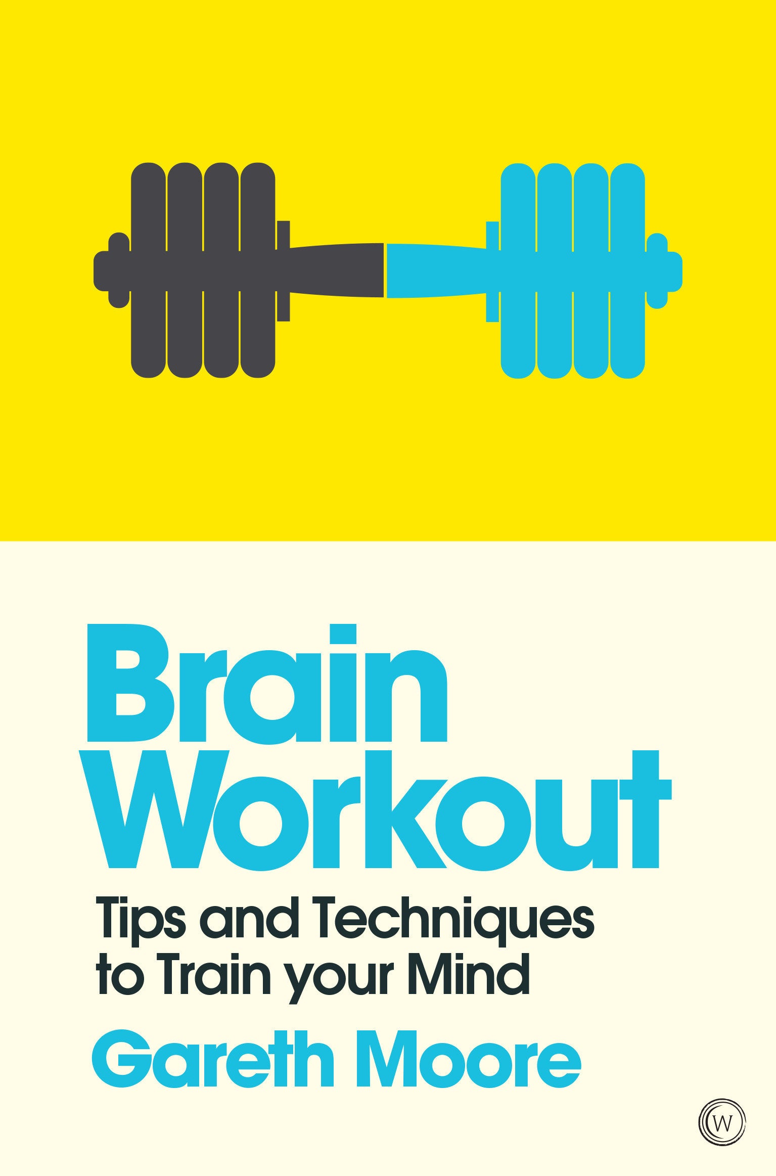 Brain Workout - Tips and Techniques to Train�your Mind (Mindzone) (Book:5)