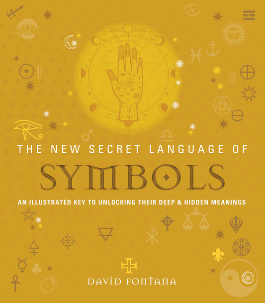 The New Secret Language of Symbols - An Illustrated Key to Unlocking Their Deep & Hidden Meanings (Secret Language) (Book:5)