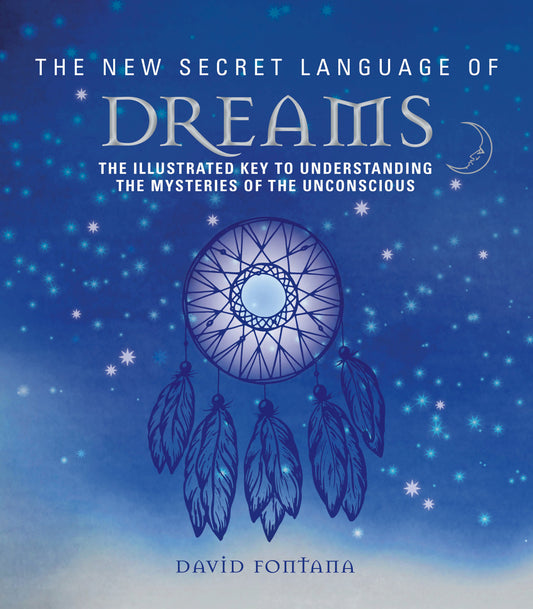 The New Secret Language of Dreams - The Illustrated Key to Understanding the Mysteries of the Unconscious (Secret Language) (Book:4)