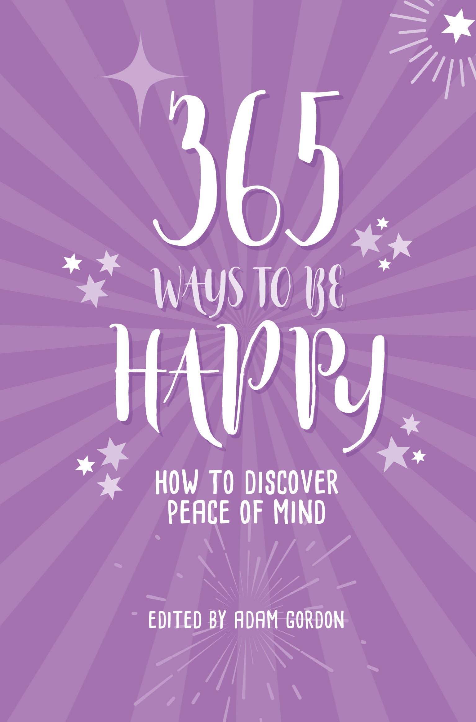 365 Ways To Be Happy - How to Discover Peace of Mind