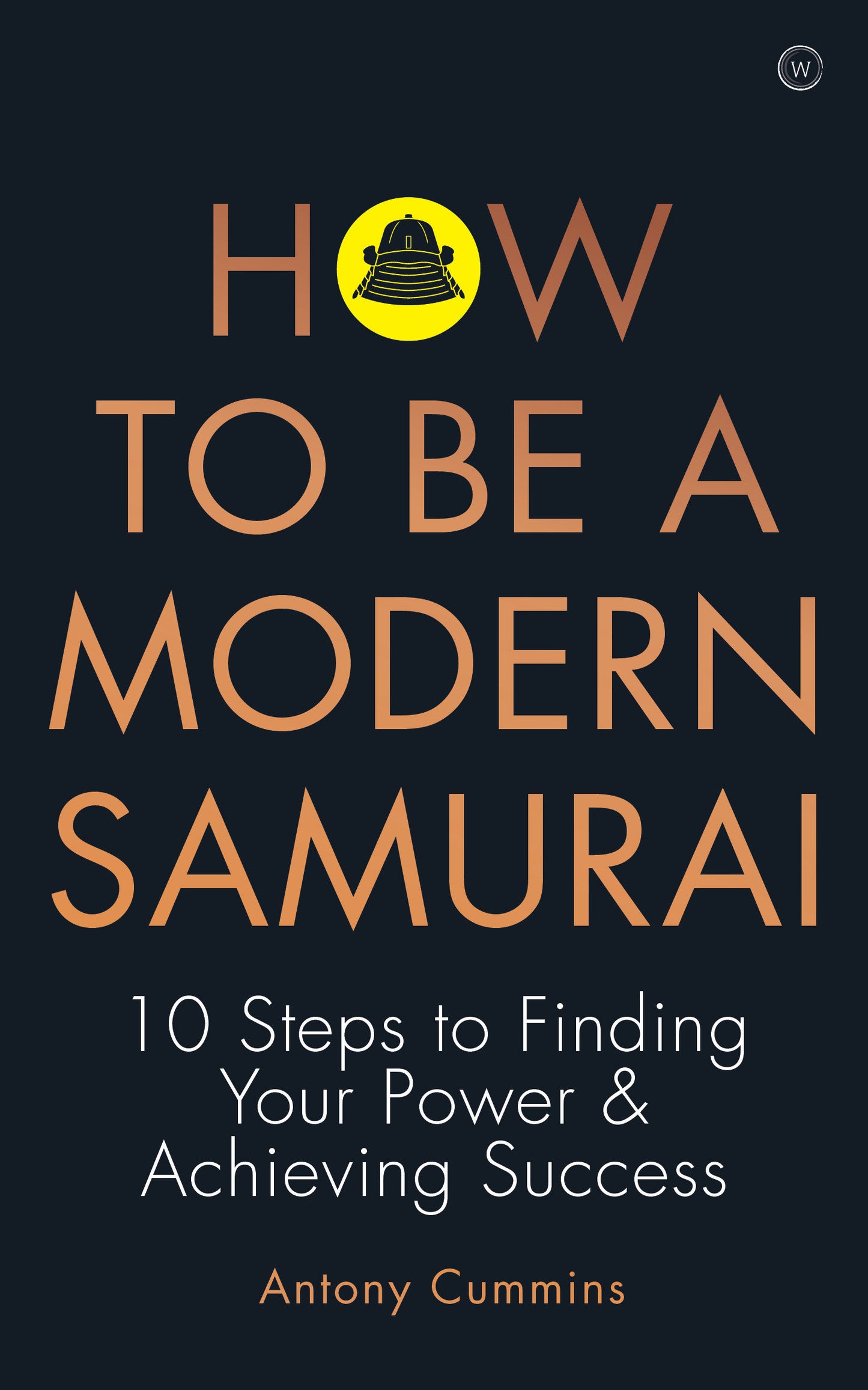 How to be a Modern Samurai - 10 Steps To Finding Your Power & Achieving Success