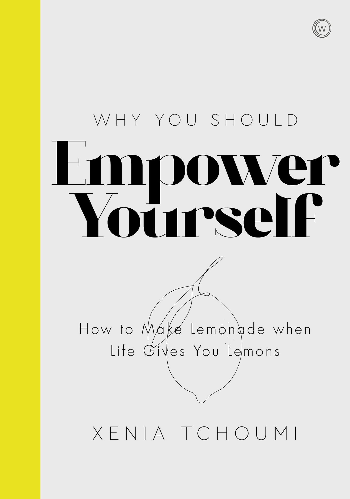 Empower Yourself - How to Make Lemonade when Life Gives You Lemons
