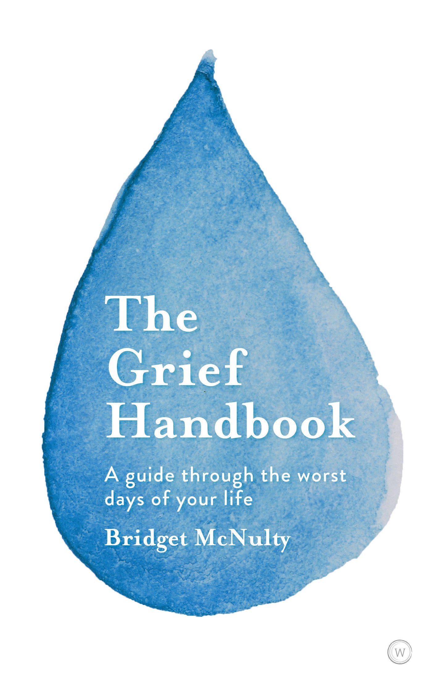 The Grief Handbook - A guide through the worst days of your life