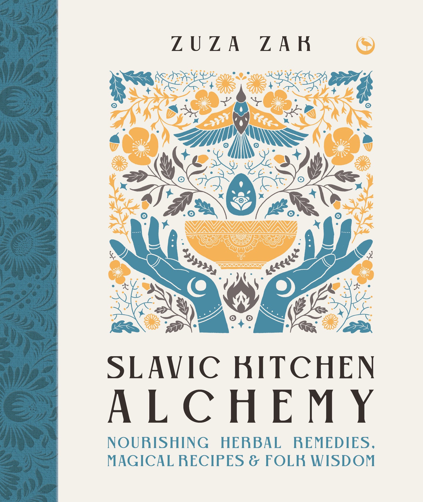 Slavic Kitchen Alchemy - Nourishing�Herbal Remedies, Magical Recipes & Folk Wisdom