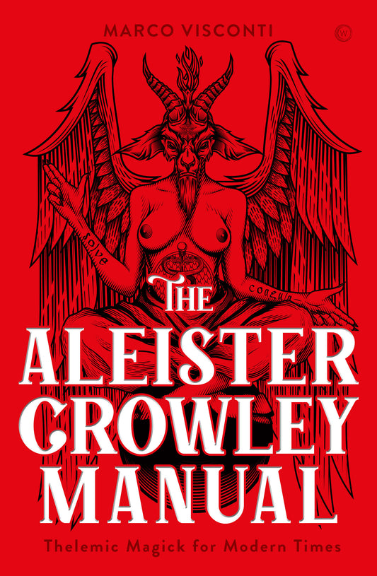 The Aleister Crowley Manual - Thelemic Magick for Modern Times