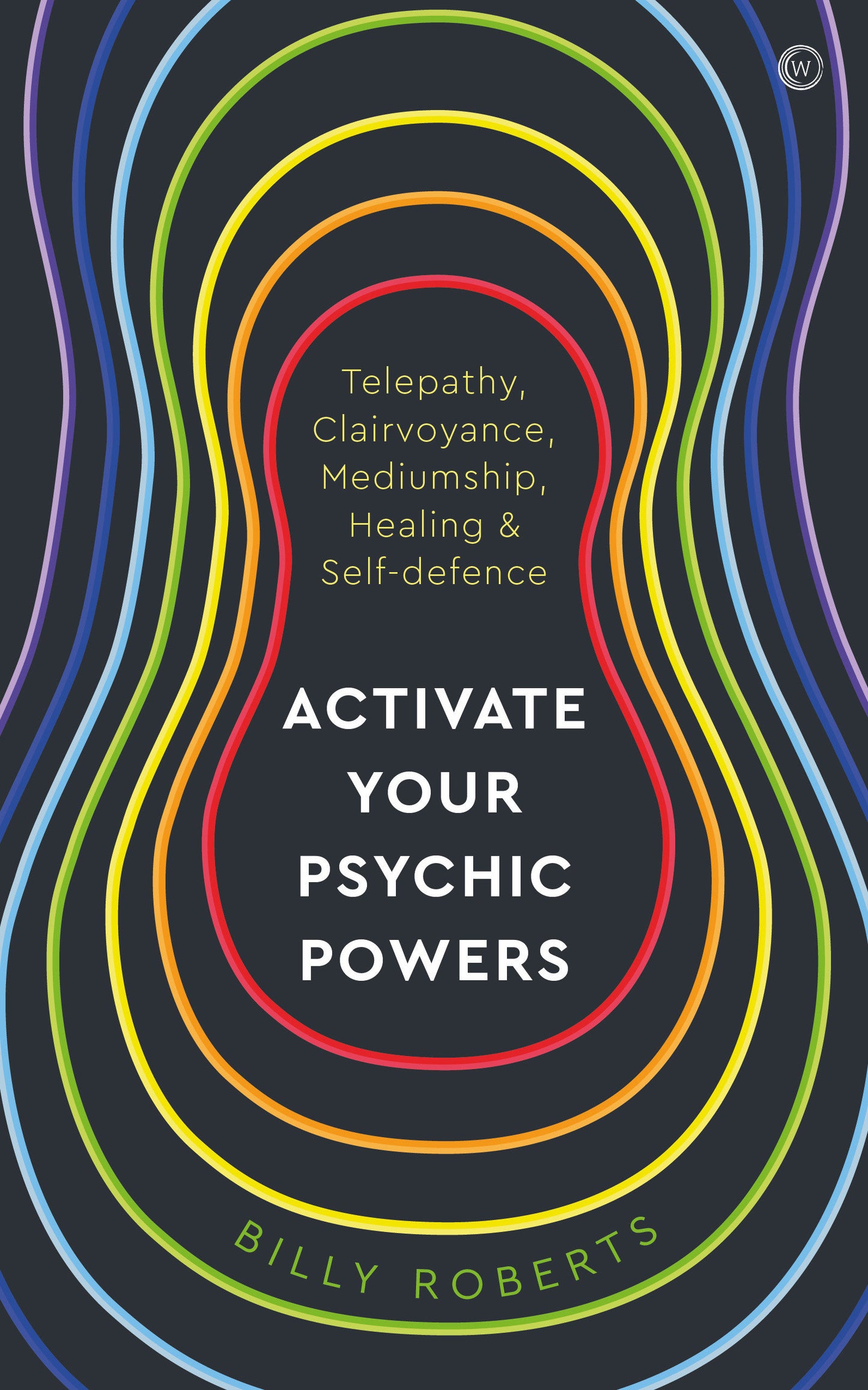 Activate Your Psychic Powers - Telepathy, Clairvoyance, Mediumship, Healing &amp;&nbsp;Self-defence