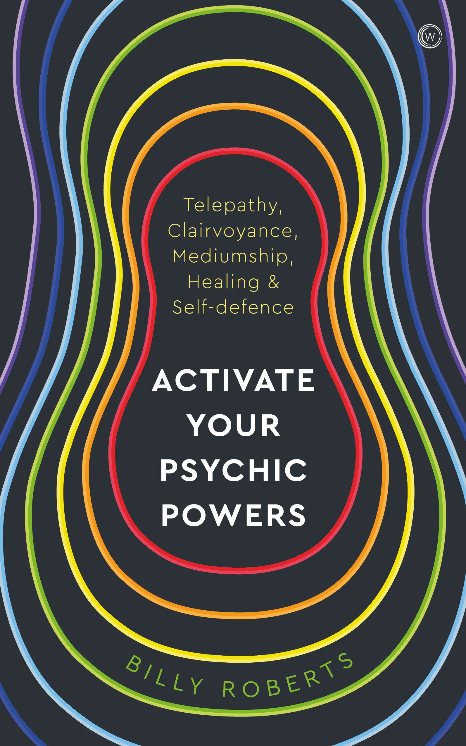 Activate Your Psychic Powers - Telepathy, Clairvoyance, Mediumship, Healing &amp;&nbsp;Self-defence