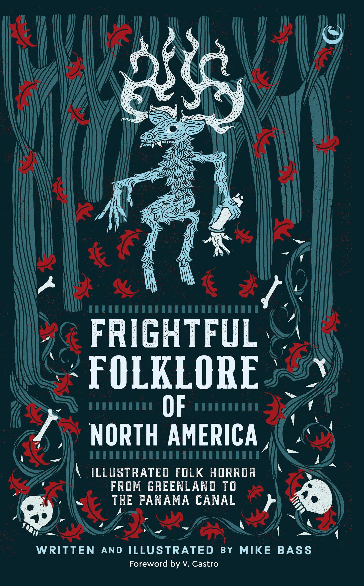 Frightful Folklore of North America - Illustrated Folk Horror from Greenland to the Panama Canal