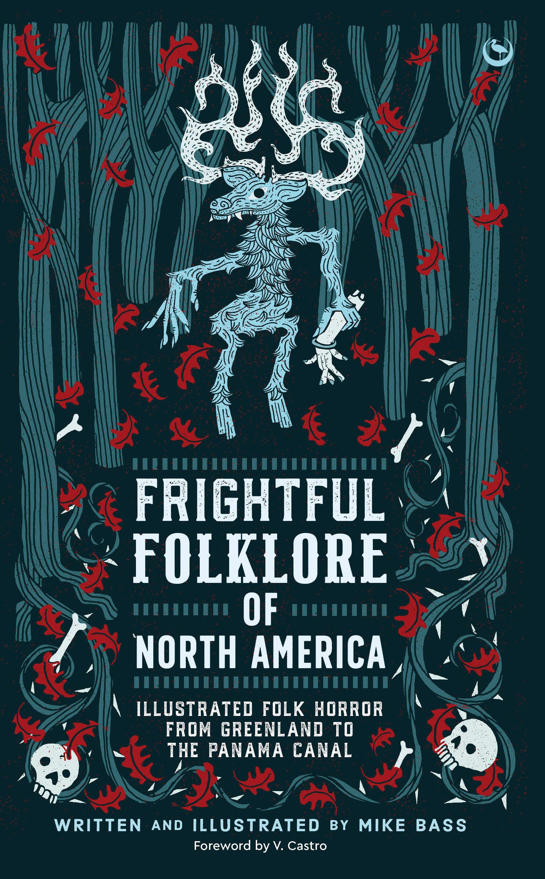 Frightful Folklore of North America - Illustrated Folk Horror from Greenland to the Panama Canal