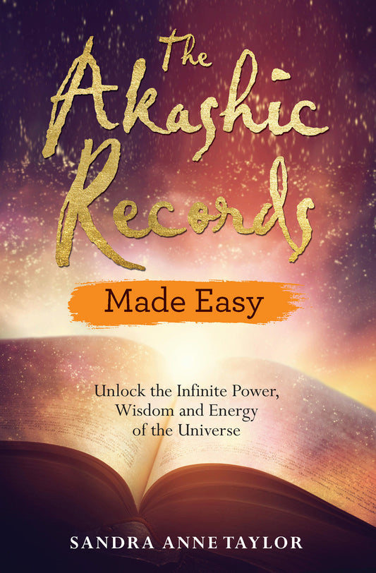 The Akashic Records Made Easy - Unlock the Infinite Power, Wisdom and Energy of the Universe