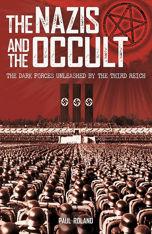 The Nazis and the Occult by Paul Roland