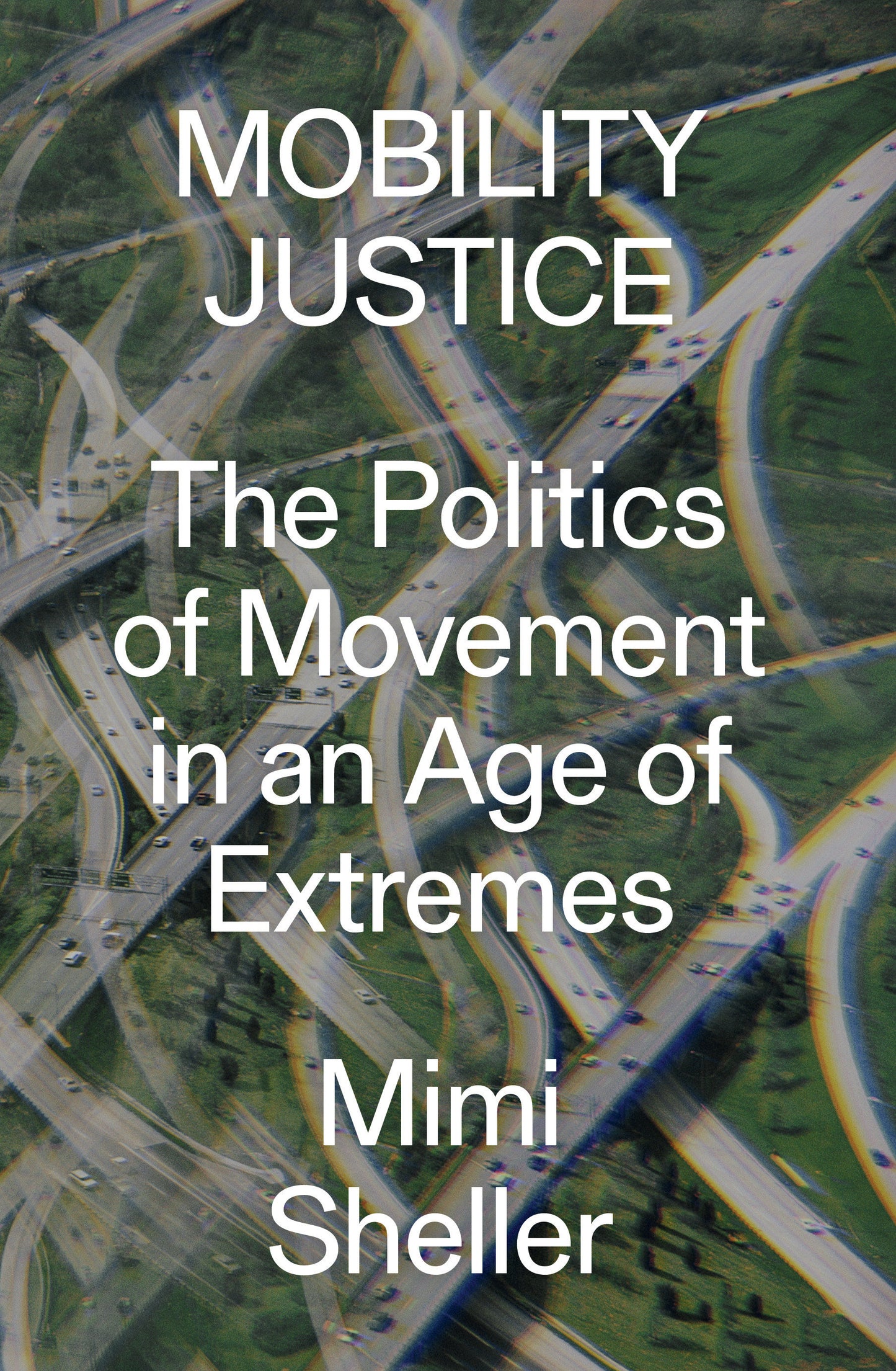 Mobility Justice - The Politics of Movement in an Age of Extremes