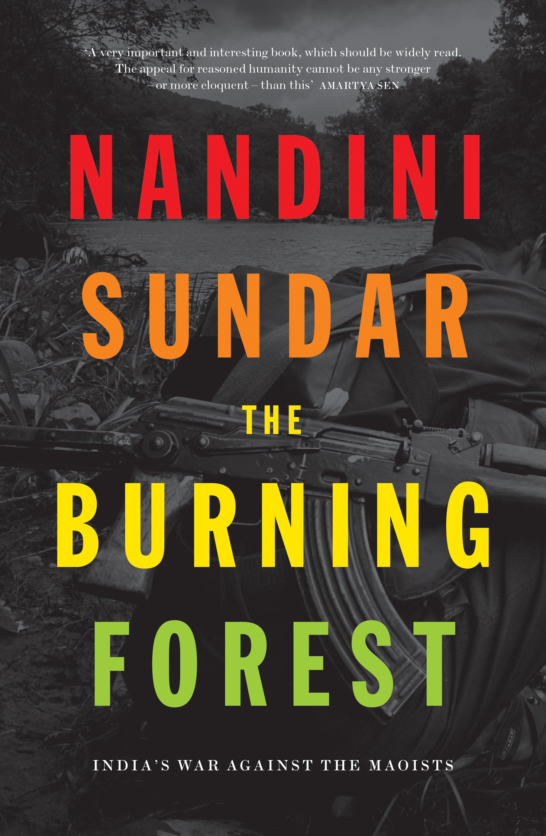 The Burning Forest - India's War Against the Maoists