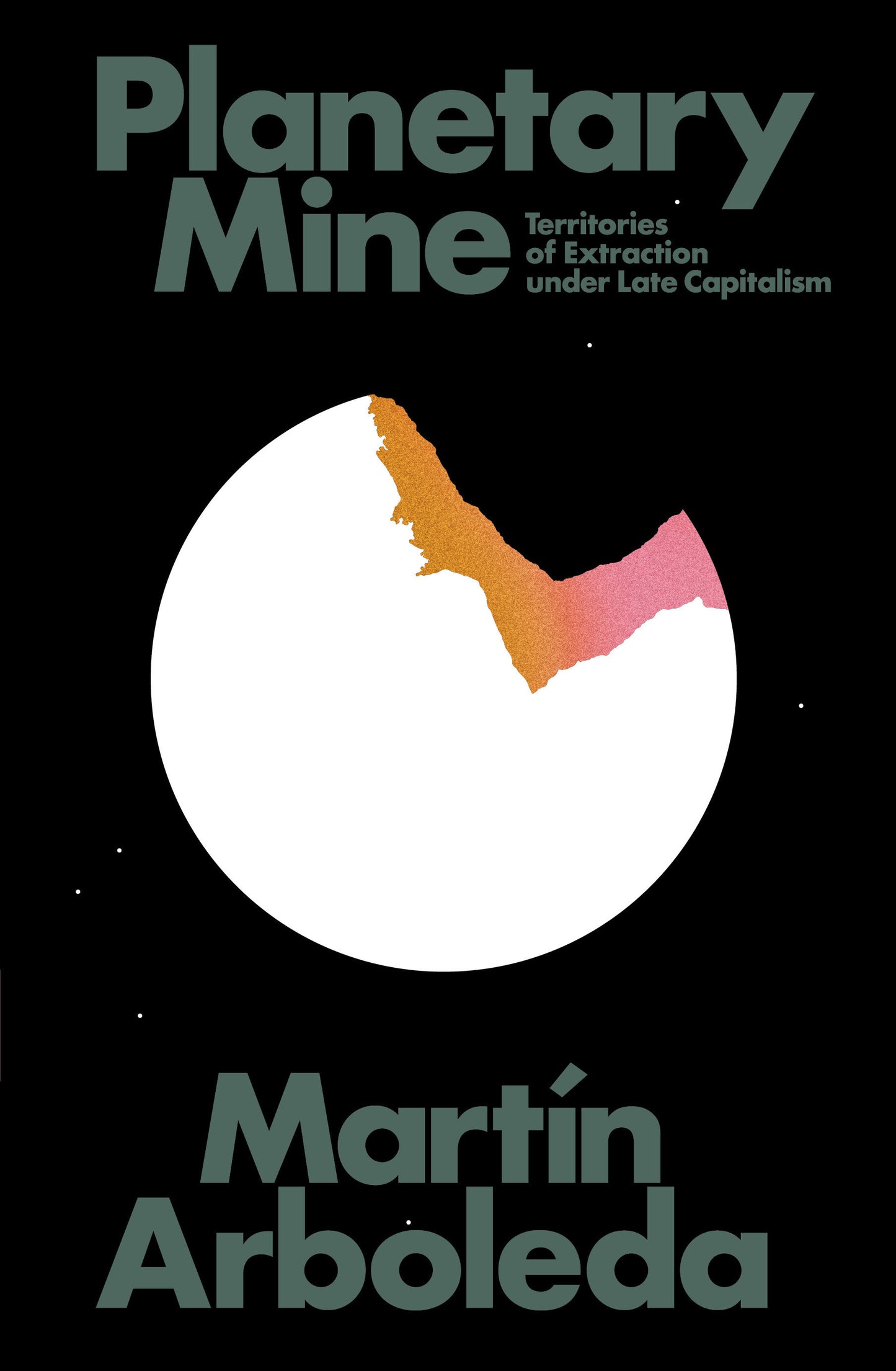 Planetary Mine - Territories of Extraction under Late Capitalism