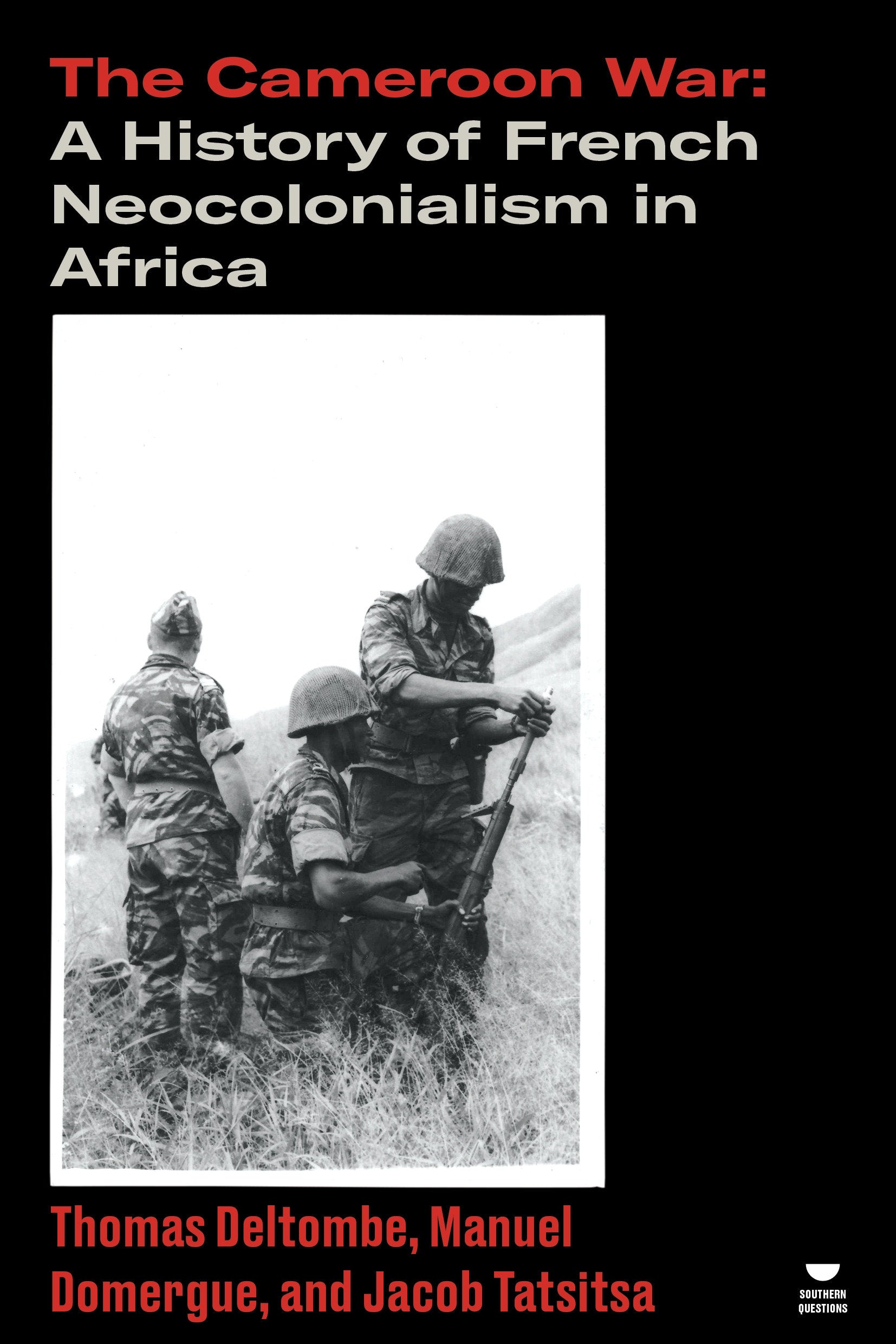 The Cameroon War - A History of French Neocolonialism in Africa (Verso's Southern Questions)