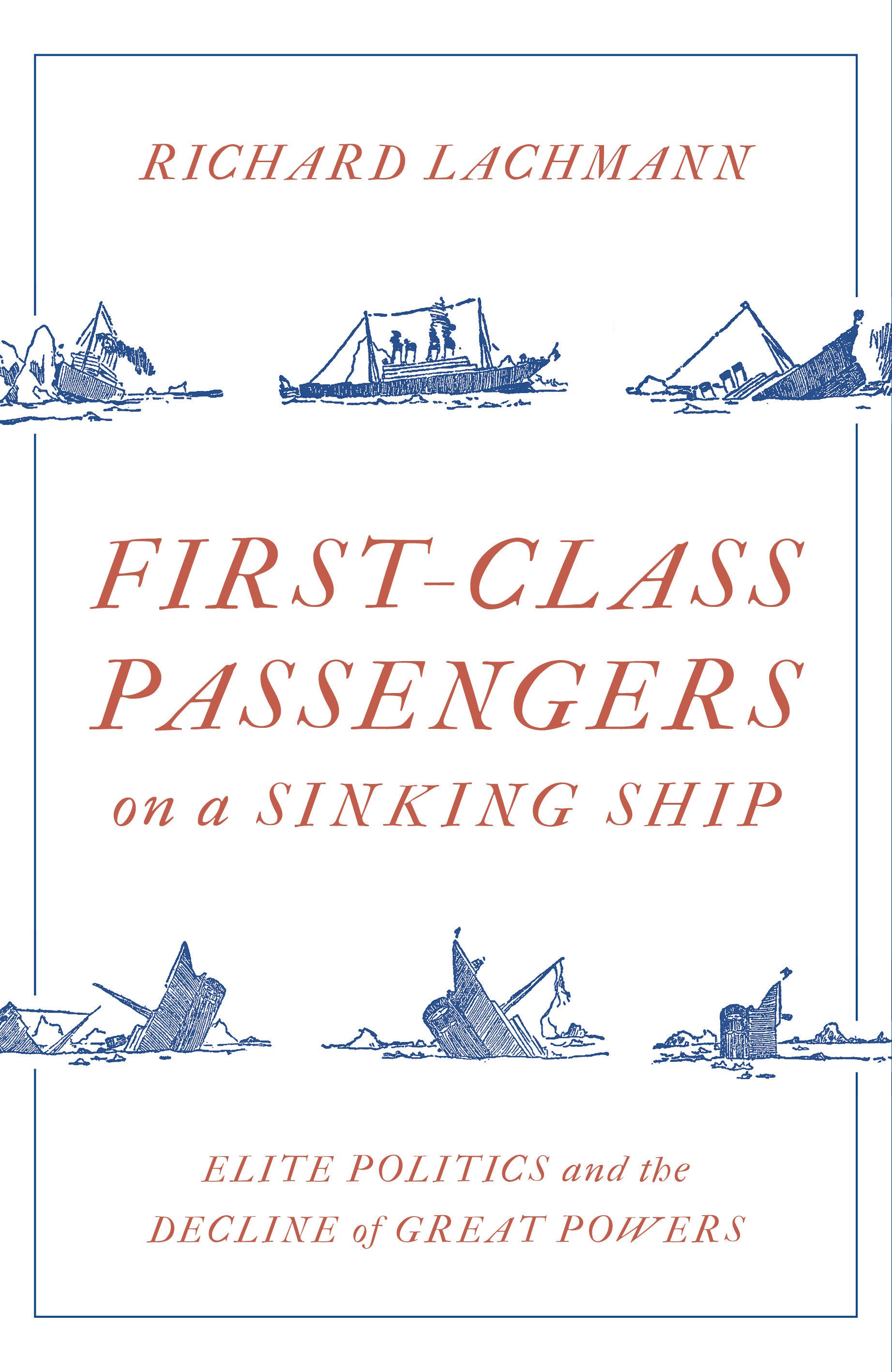 First Class Passengers on a Sinking Ship - Elite Politics and the Decline of Great Powers