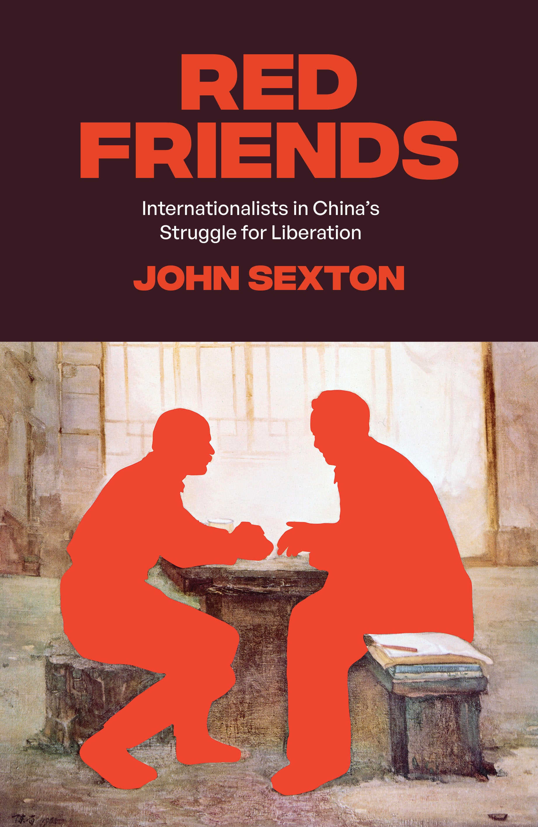 Red Friends - Internationalists in China's Struggle for Liberation