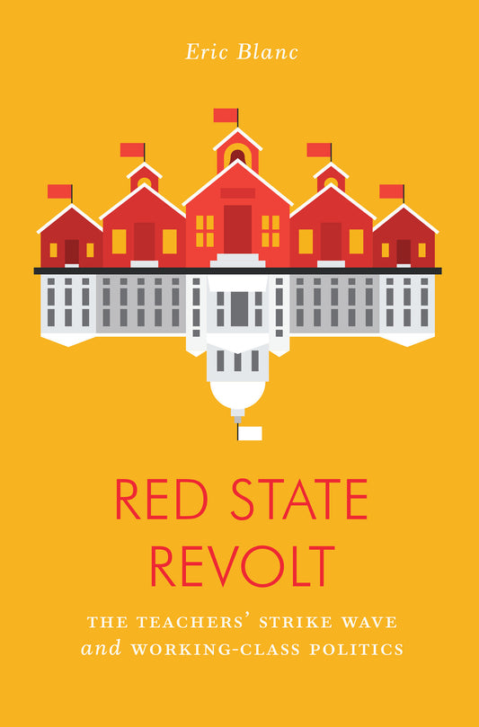 Red State Revolt - The Teachers'  Strike Wave and Working-Class Politics (Jacobin)