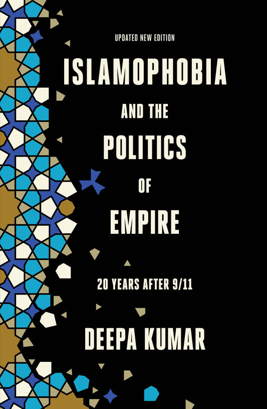 Islamophobia and the Politics of Empire - Twenty years after 9/11