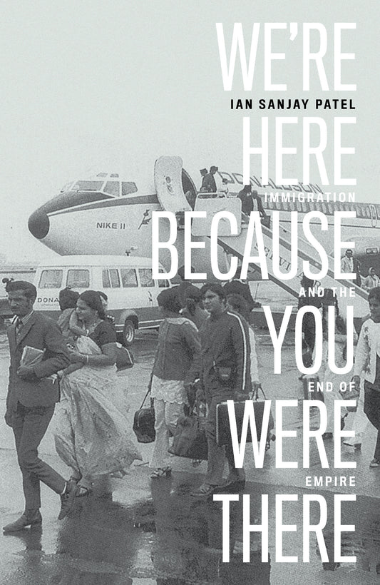 We're Here Because You Were There - Immigration and the End of Empire