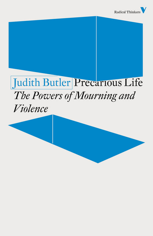 Precarious Life - The Powers of Mourning and Violence (Radical Thinkers)