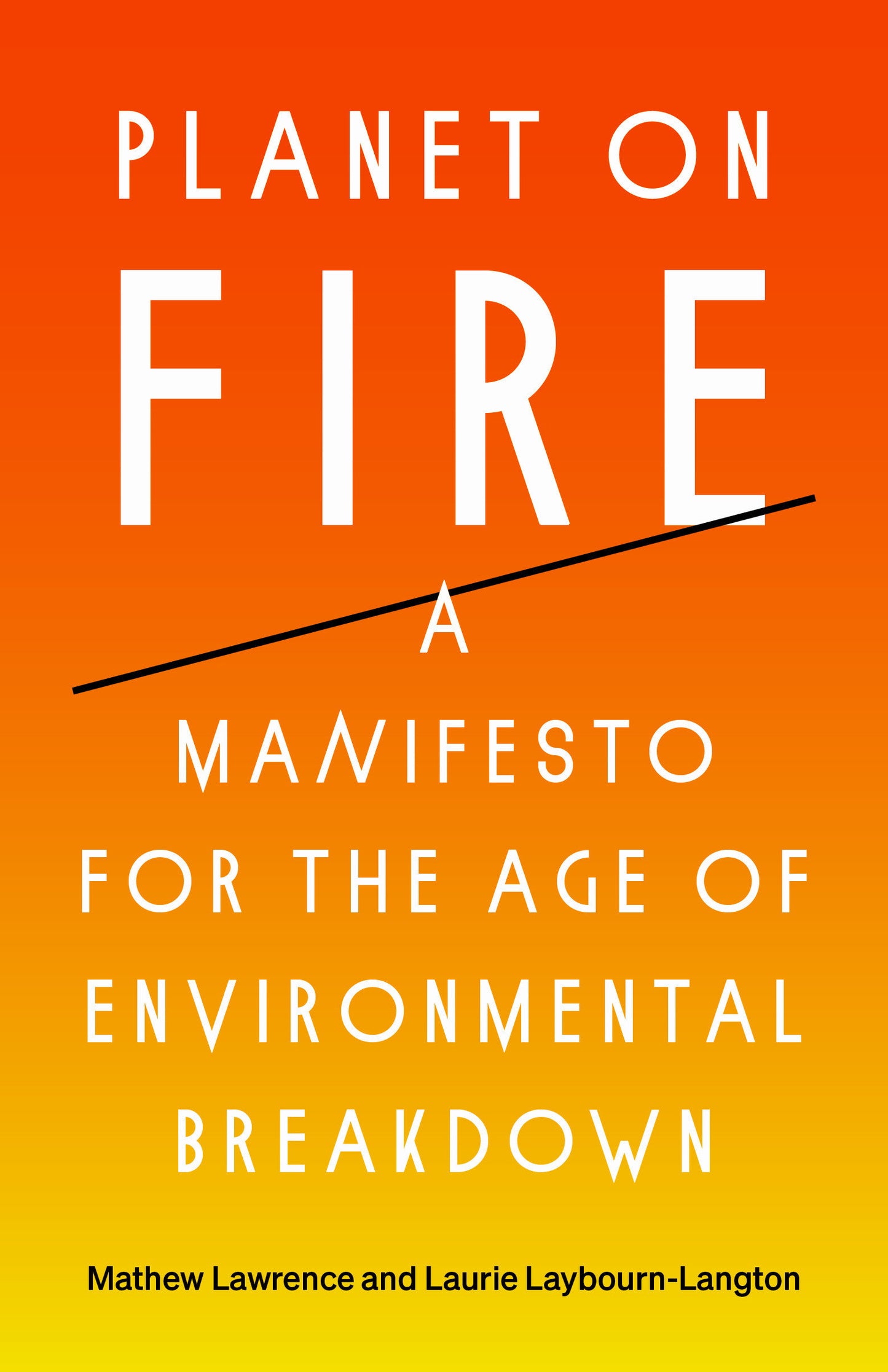 Planet on Fire - A Manifesto for the Age of Environmental Breakdown