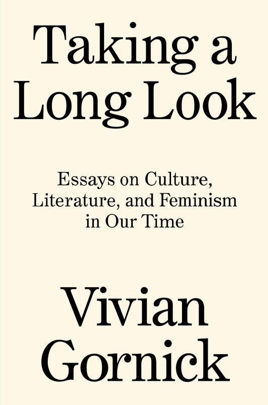Taking A Long Look - Essays on Culture, Literature and Feminism in Our Time
