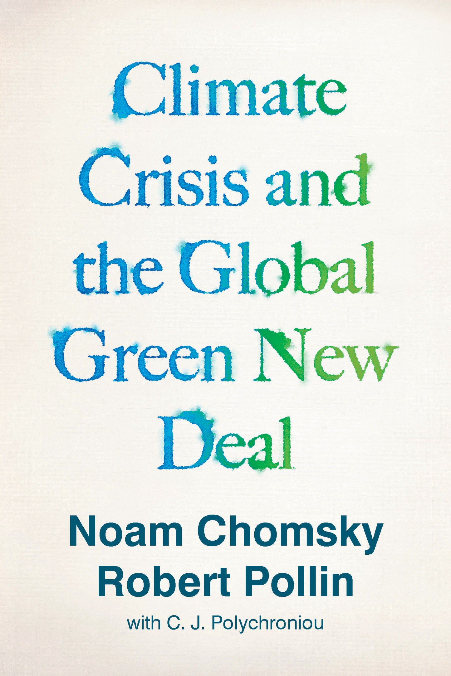 Climate Crisis and the Global Green New Deal - The Political Economy of Saving the Planet�