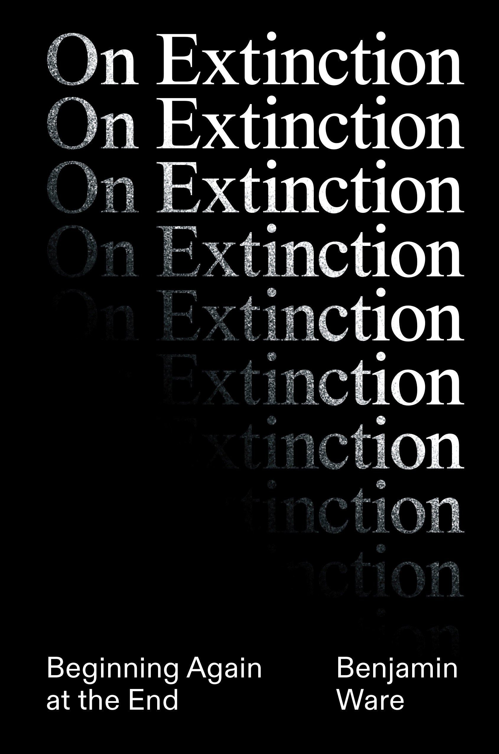 On Extinction - Beginning Again At The End