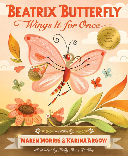 Beatrix Butterfly Wings It for Once (Addie Ant’s Garden Friends) by Maren Morris, Karina Argow, Kelly Anne Dalton