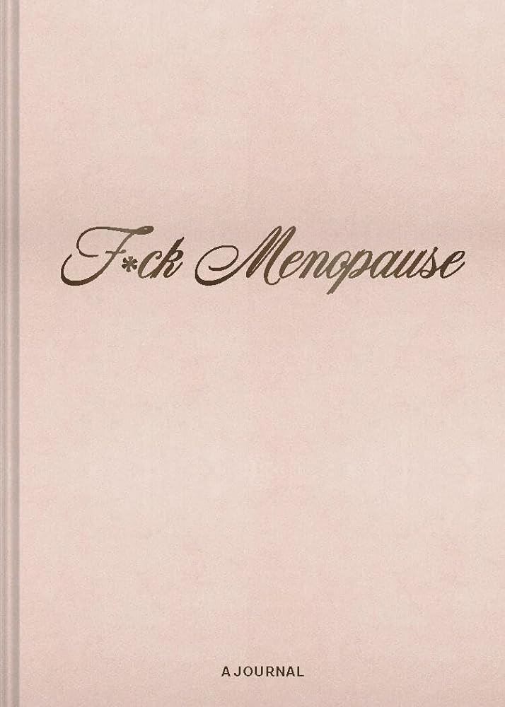 F*ck Menopause: A Journal by Chronicle Books