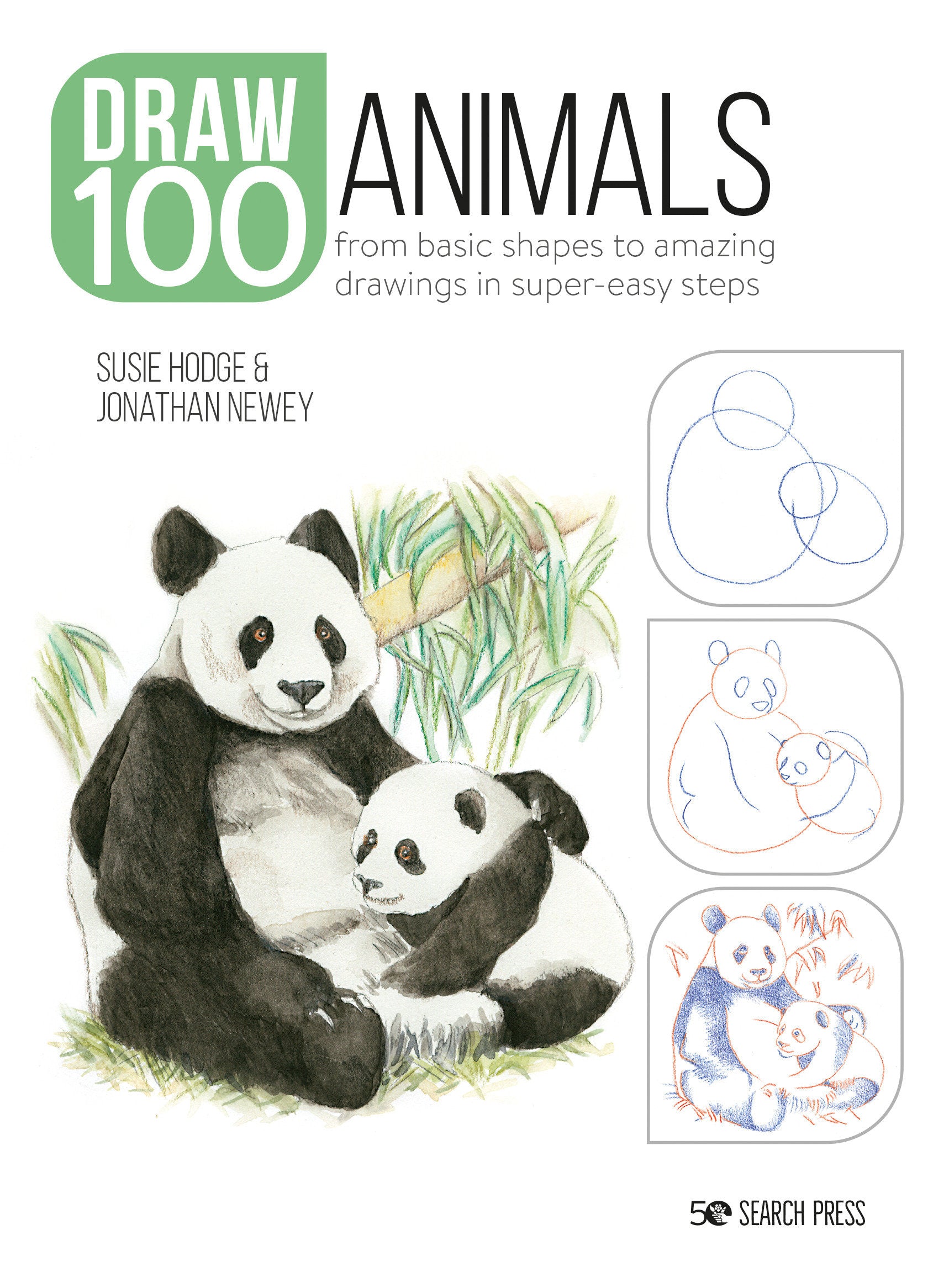 Draw 100: Animals - From basic shapes to amazing drawings in super-easy steps (Draw 100)