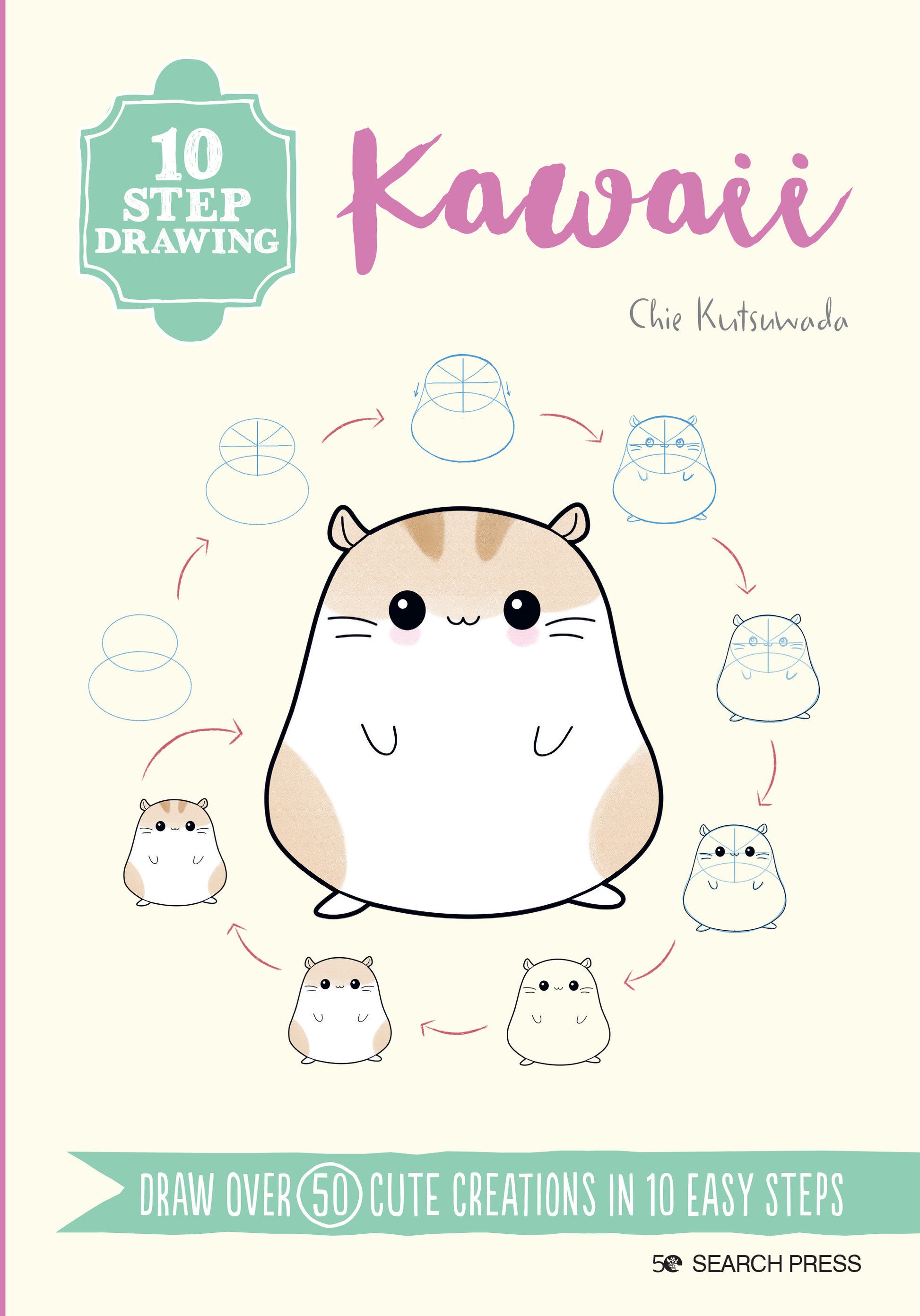 10 Step Drawing: Kawaii - Draw over 50 cute creations in 10 easy steps (10 Step Drawing)