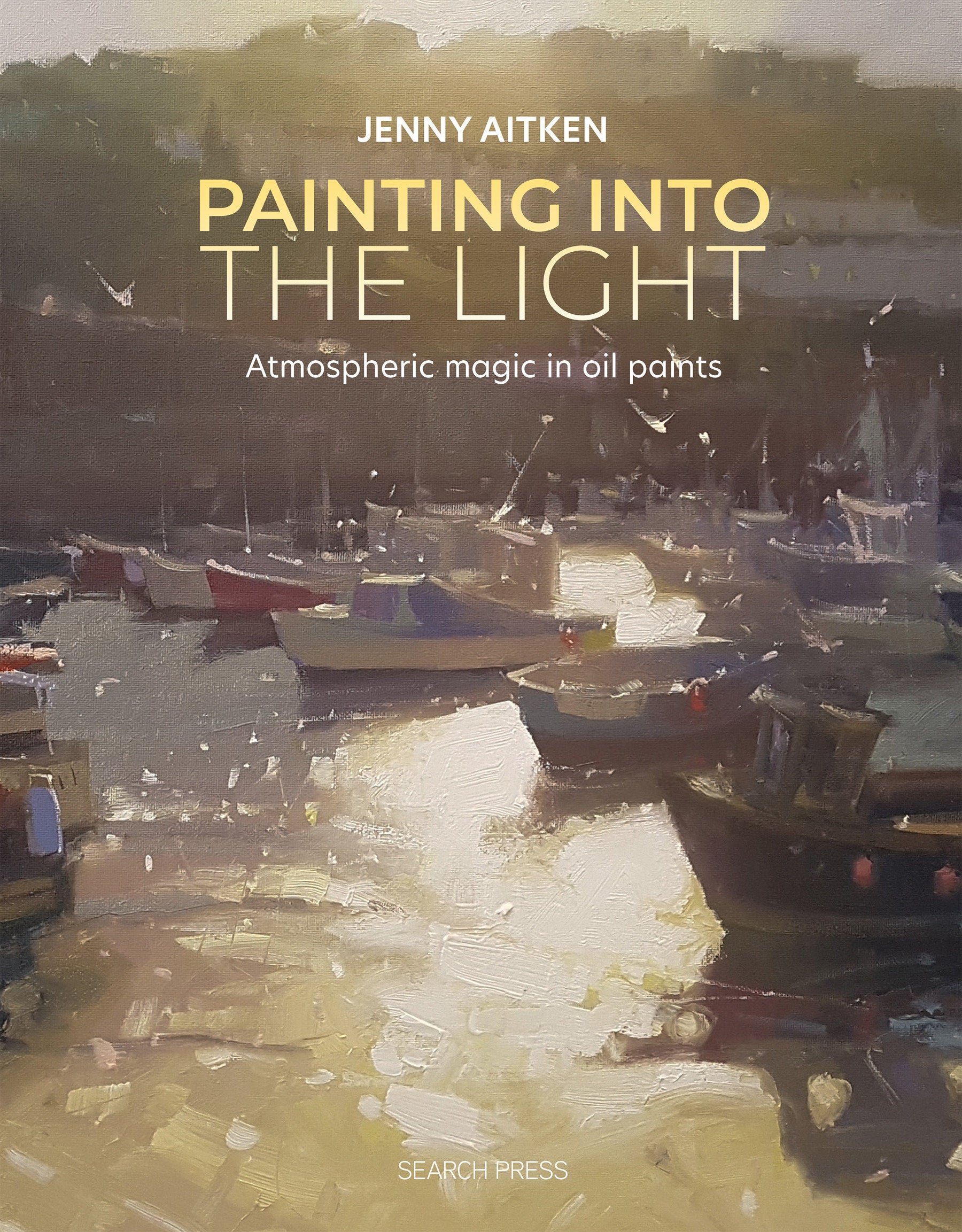 Painting into the Light - How to work atmospheric magic with your oil paints