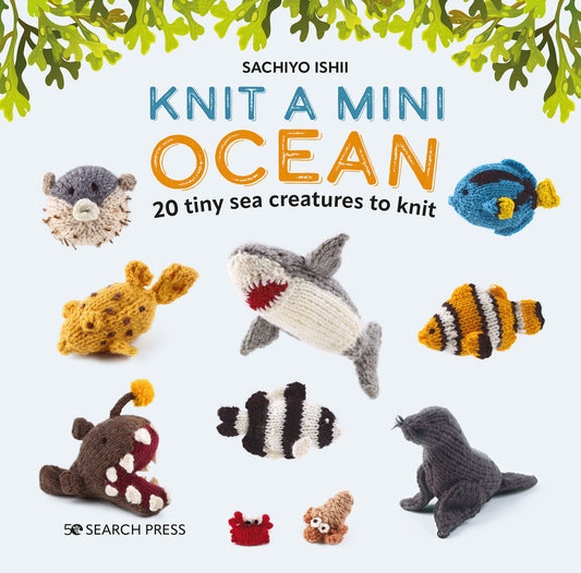 Knit a Mini Ocean - 20 tiny sea creatures to knit (Knit a Mini)